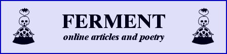 Ferment - online articles and poetry