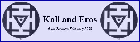 Kali and Eros - from Ferment Feb 08