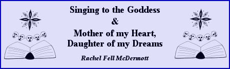 "Singing to the Goddess" & "Mother of my Heart" by Rachel Fell McDermott