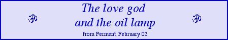 The love god and the oil lamp, from Ferment February 02